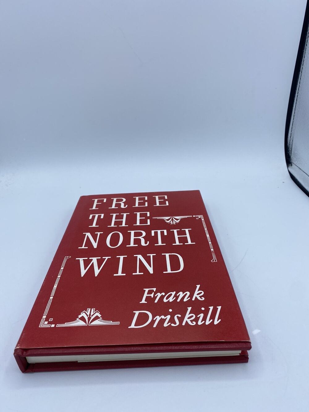 Free The North Wind By Frank Driskill (Signed) 1980 First Edition Hardcover